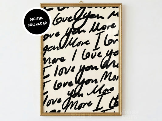 I Love You More | Handwritten Wall Art | Digital Download