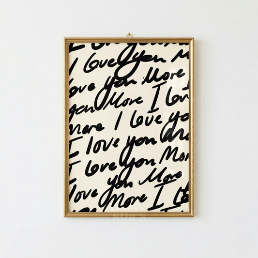 I Love You More | Neutral Handwritten Wall Poster