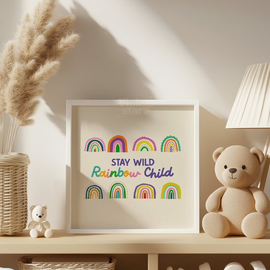 Stay Wild Rainbow Child | Kids Nursery Bedroom Poster