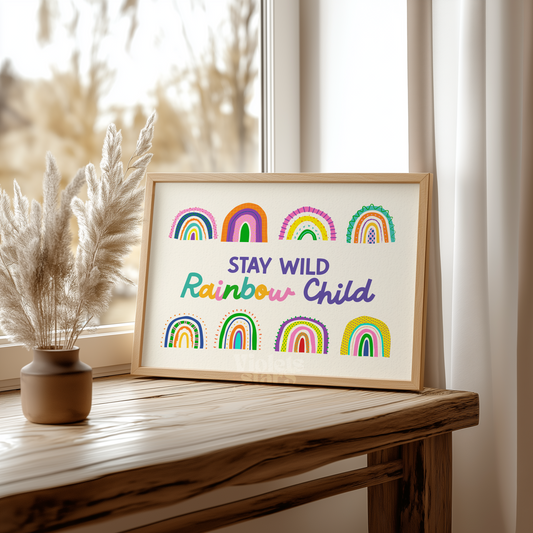 Stay Wild Rainbow Child | Kids Nursery Bedroom Poster
